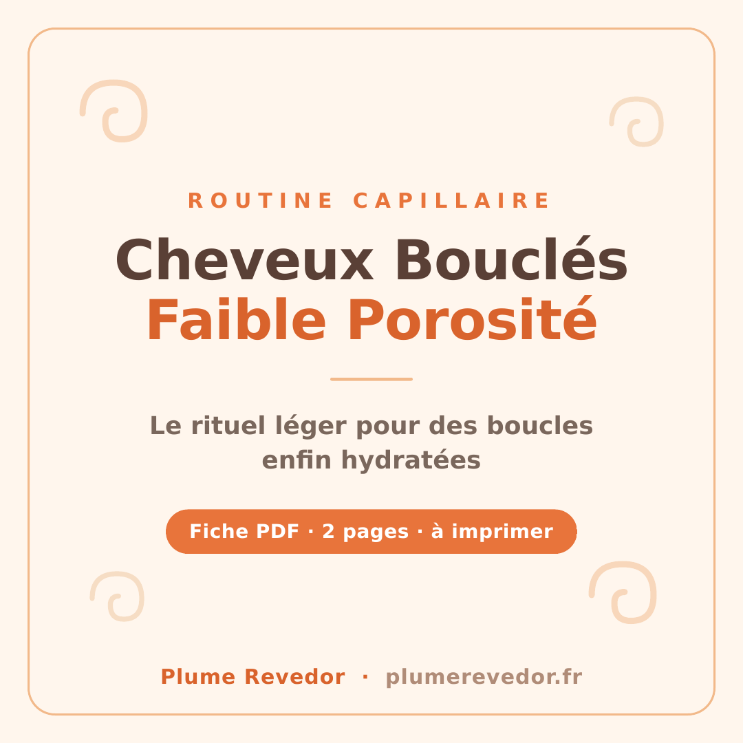 Routine cheveux bouclés faible porosité (peu poreux) – fiche PDF à imprimer, Plume Revedor